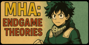 Endgame Theories – How Will My Hero Academia Conclude?