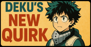 Dekus New Quirk Reveal in the Manga – Chapter Review