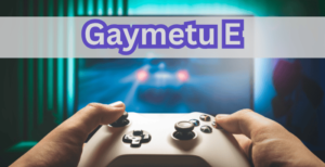 Gaymetu E – The Next Generation of Online Gaming