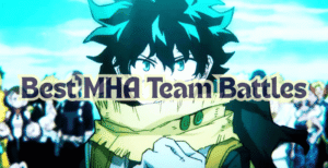 Best MHA Team Battles – Analysis
