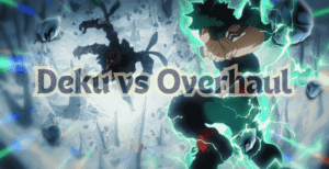 Deku vs Overhaul – Fight Breakdown