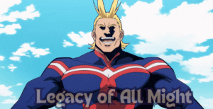 Legacy of All Might – What It Means