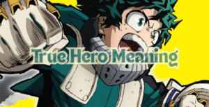 True Hero Meaning – Deku’s Journey