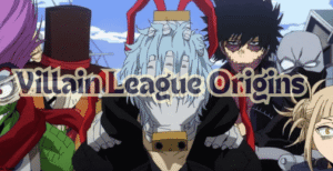Villain League Origins – History & Leaders