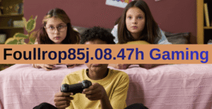 Foullrop85j.08.47h Gaming – Complete Overview & Guide