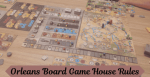 Orleans Board Game House Rules – Complete Guide