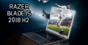 Razer Blade 15 2018 H2 – Complete Specifications & Overview
