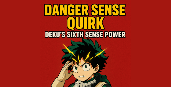 Danger Sense Quirk – Deku’s Sixth Sense Power