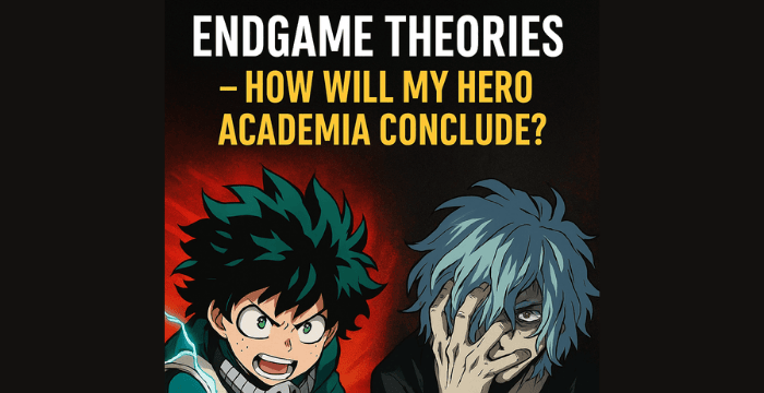 Endgame Theories – How Will My Hero Academia Conclude?