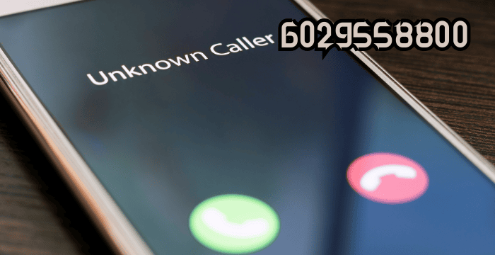 6029558800 – Who Is Calling? Full Details & Report